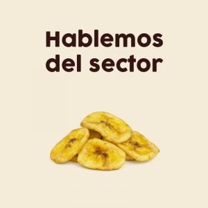 Hablemos del sector de frutas deshidratadas