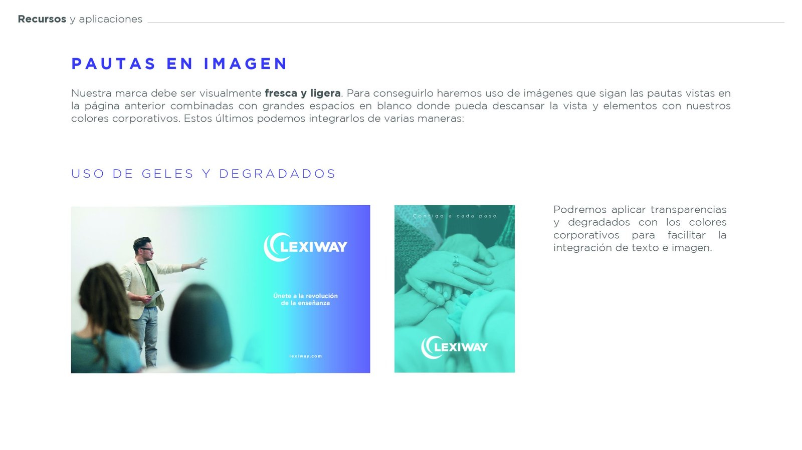 Nuestra marca debe ser visualmente fresca y ligera. Para conseguirlo haremos uso de imágenes que sigan las pautas vistas en la página anterior combinadas con grandes espacios en blanco donde pueda descansar la vista y elementos con nuestros colores corporativos. Estos últimos podemos integrarlos de varias maneras: