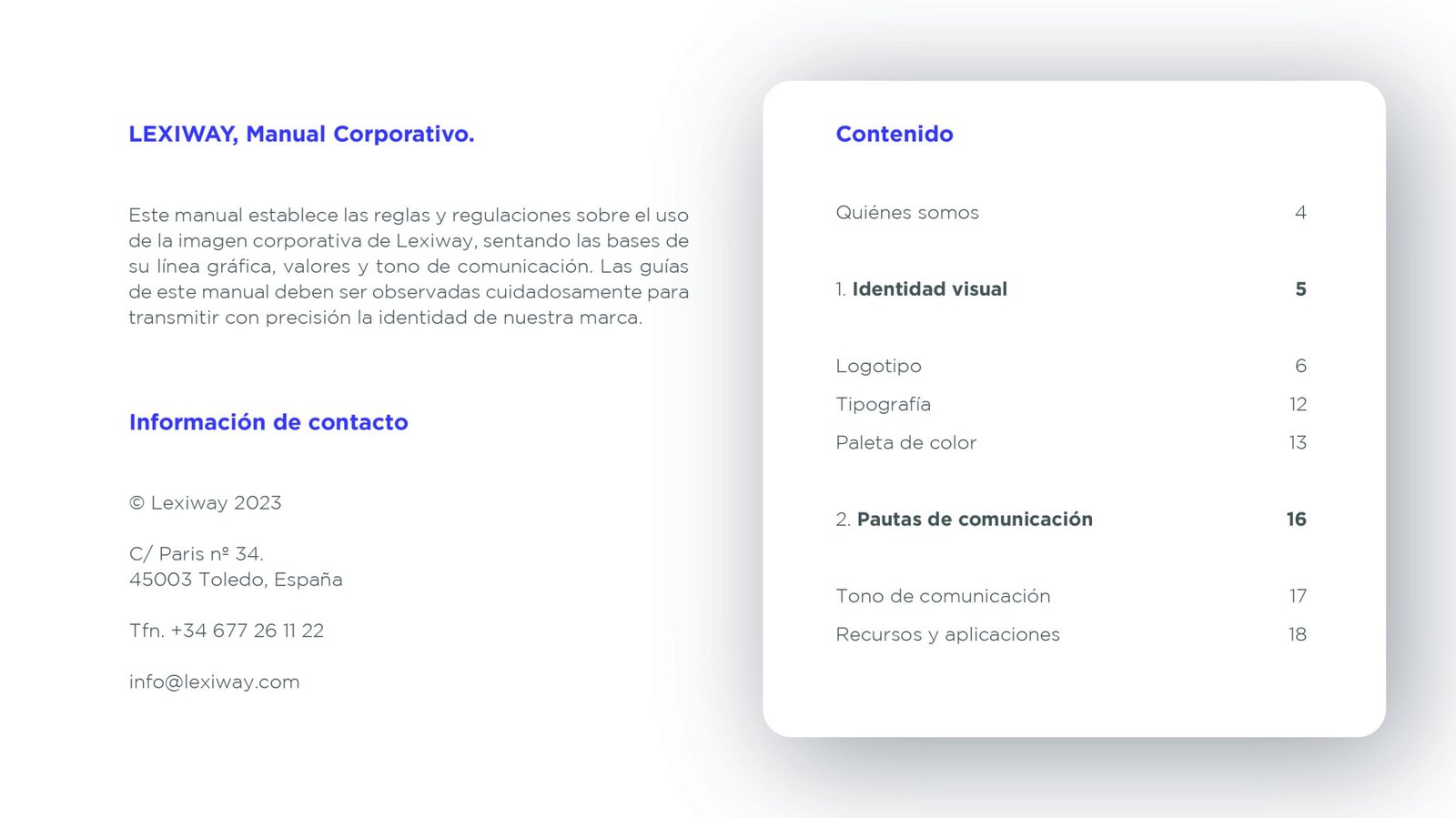 Quiénes somos 1. Identidad visual Logotipo Tipografía Paleta de color 2. Pautas de comunicación Tono de comunicación Recursos y aplicaciones