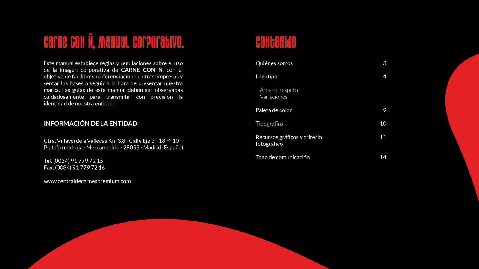 Este manual establece reglas y regulaciones sobre el uso de la imagen corporativa de CARNE CON Ñ, con el objetivo de facilitar su diferenciación de otras empresas y sentar las bases a seguir a la hora de presentar nuestra marca.