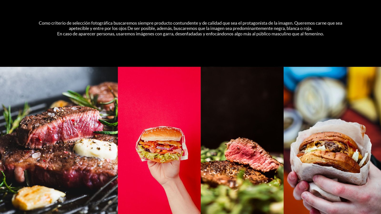 Como criterio de selección fotográfica buscaremos siempre producto contundente y de calidad que sea el protagonista de la imagen