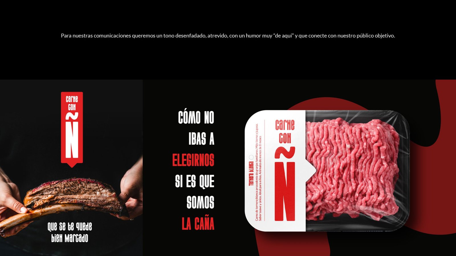Para nuestras comunicaciones queremos un tono desenfadado, atrevido, con un humor muy “de aquí” y que conecte con nuestro público objetivo.